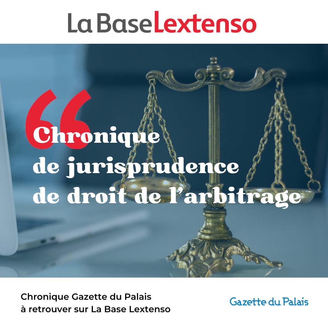 [JURISPRUDENCE] Retrouvez la chronique de jurisprudence de droit de l’arbitrage, par Lilian Larribère, maître de conférences en droit privé et sciences criminelles à @SorbonneParis1 🔒👉 labase-lextenso.fr/gazette-du-pal…