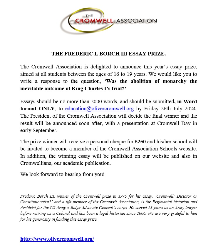 The Cromwell Association's Frederic L Borch III Essay Prize 2024 is now open! All students aged 16 to 19 are encouraged to submit an essay on the following prompt: 'Was the abolition of the monarchy the inevitable outcome of King Charles I's trial?' #historystudent #alevels