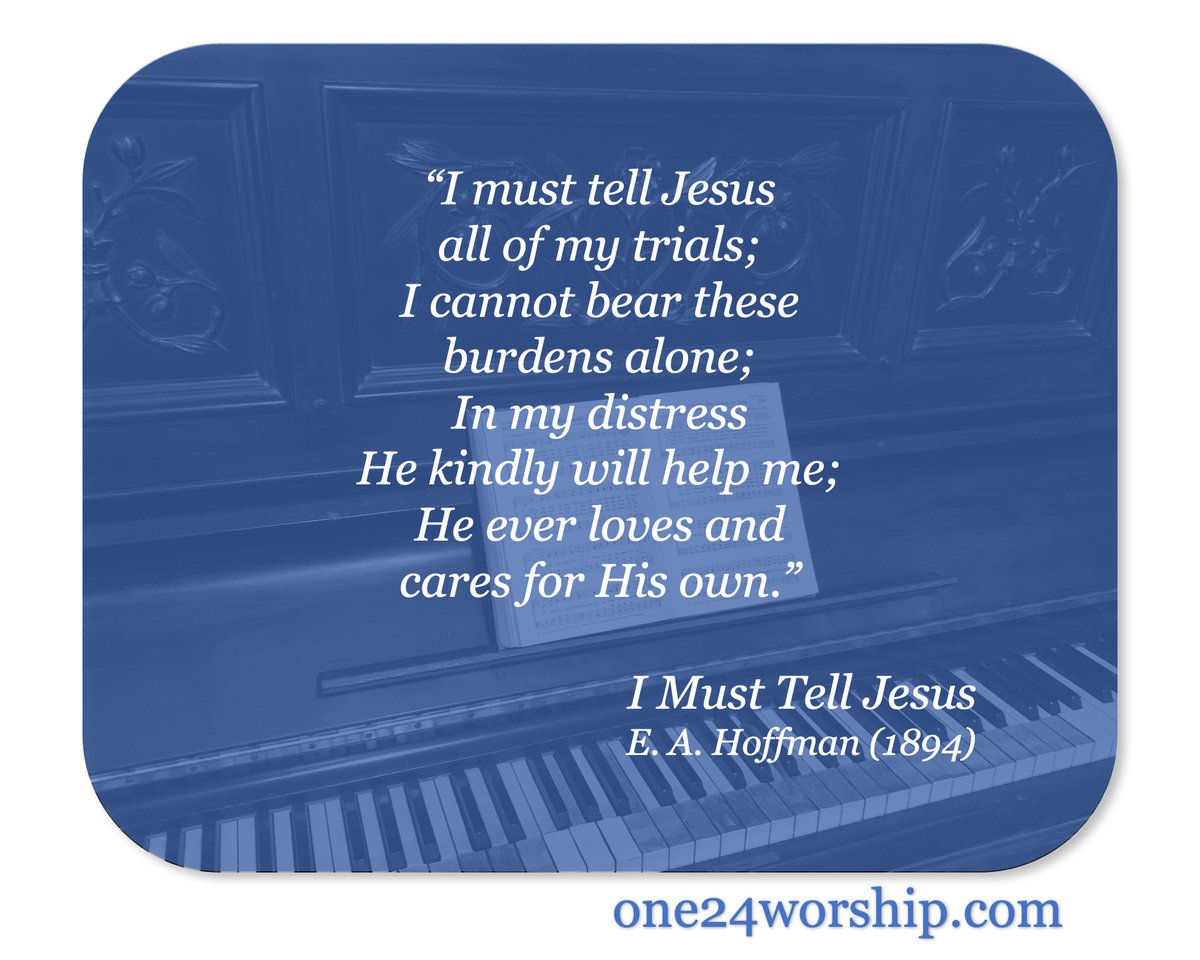 “I must tell Jesus all of my trials;
I cannot bear these burdens alone;
In my distress He kindly will help me;
He ever loves and cares for His own.”
I Must Tell Jesus | E. A. Hoffman (1894)
#WorshipWednesday