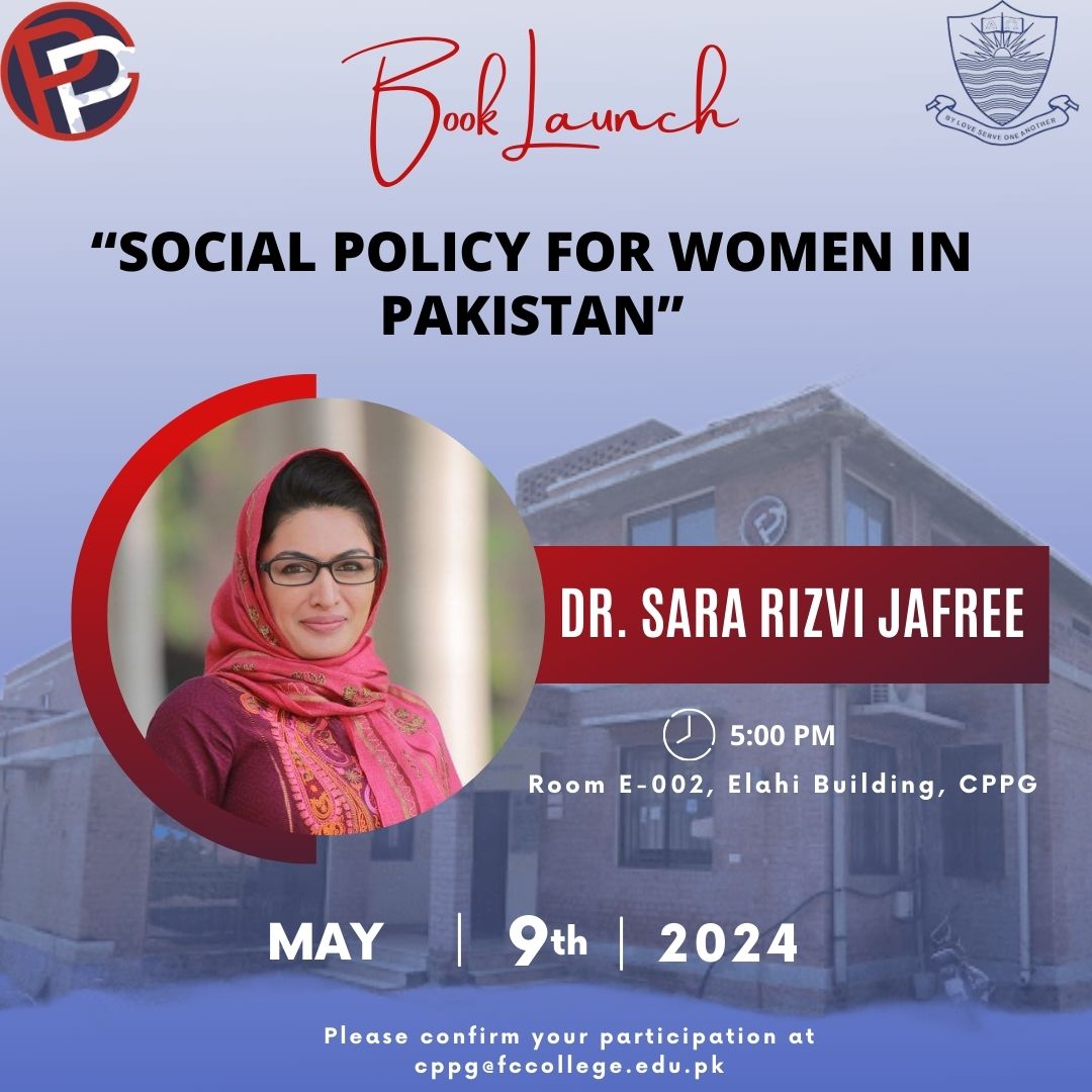 CPPG  invites you to the book launch of 'Social Policy for Women in Pakistan', authorized by Dr. Sara Rizvi Jafree, on Thursday, May 9th, 2024.                                                                                               

#cppg #fccu #pakistan #publicpolicy