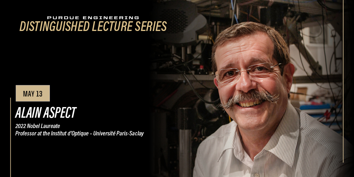 Alain Aspect, who won a 2022 Nobel Prize for physics, will give the academic year's closing #PurdueEngineering Distinguished Lecture, followed by a panel discussion with @PurdueECE and @PurduePhysAstro faculty. Register for Monday's event: bit.ly/alainAspect