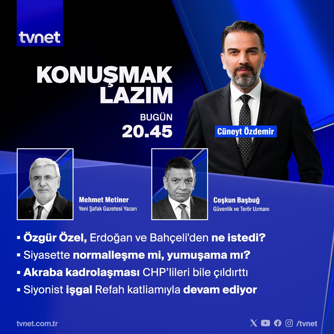 ▪ Özgür Özel, Erdoğan ve Bahçeli'den ne istedi? ▪ Siyasette normalleşme mi, yumuşama mı? ▪ Akraba kadrolaşması CHP'lileri bile çıldırttı 👉 #KonuşmakLazım bugün 20.45'te #TVNET'te. @cuneytozdemirtv, @MetinerBasin, @basbugcoskun