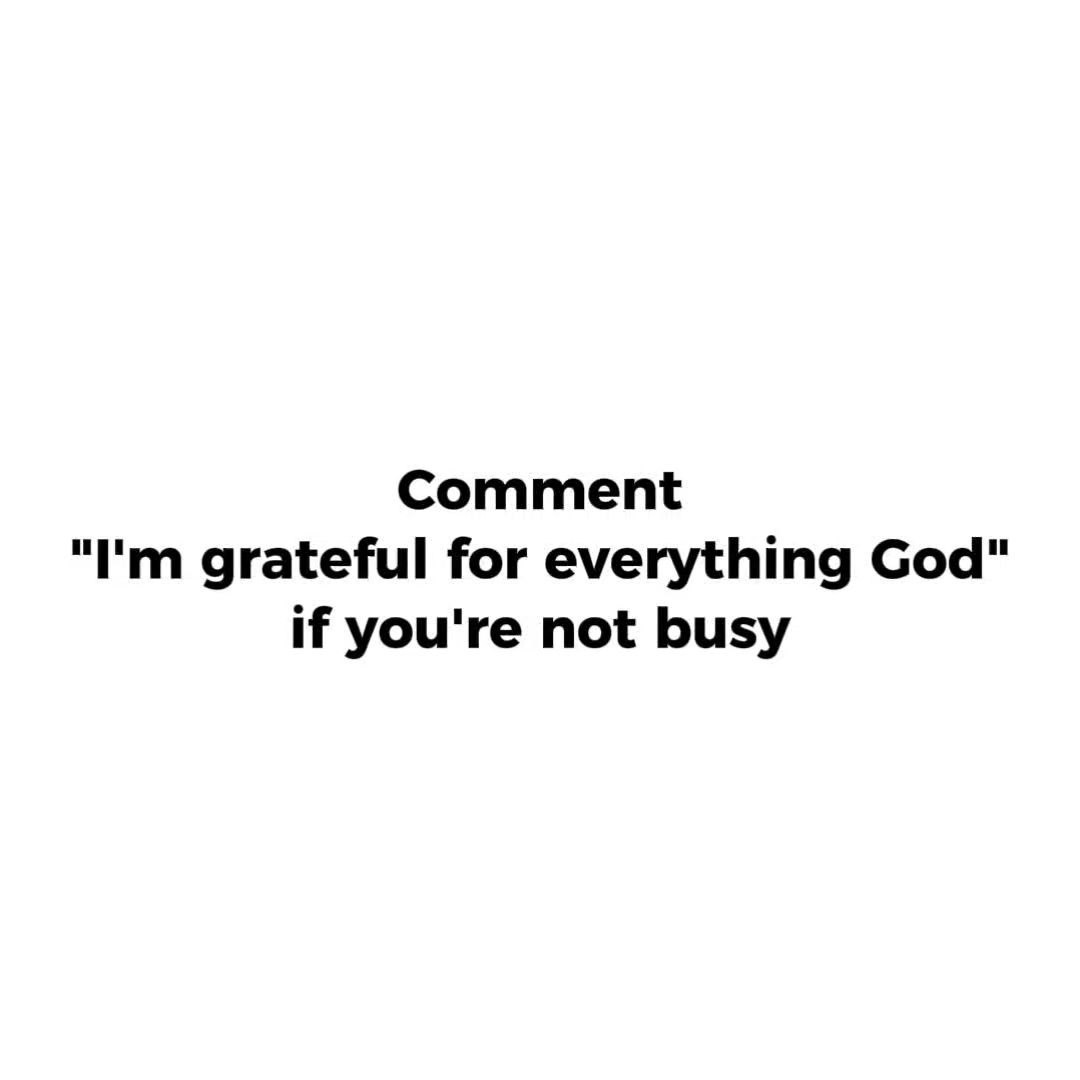I’m grateful for everything God