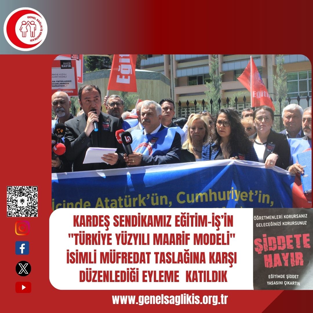 Sendikamız Genel Sağlık-İş, kardeş sendikamız Eğitim-İş’in Milli Eğitim Bakanlığı'nın laik ve bilimsel eğitime, Atatürk devrimlerine ve Cumhuriyete aykırı 'Türkiye Yüzyılı Maarif Modeli' isimli müfredat taslağına karşı ve İstanbul Eyüpsultan’da ki özel bir lisede dehşet…