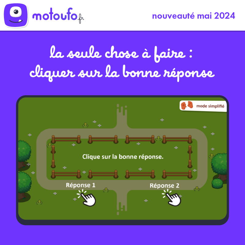 Une nouveauté sur Motoufo : la possibilité de passer en "mode simplifié".  Sur chaque jeu, la seule chose à faire, en mode simplifié, est de cliquer sur la bonne réponse. Les élèves peuvent activer ce mode quand ils le souhaitent sur une mission en cours.