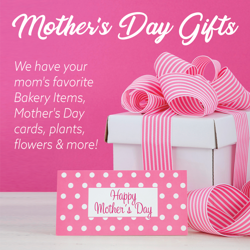 Spoil mom this Mother's Day! We have her favorite bakery items, cards, plants & more! #MothersDay #GeorgesMarket