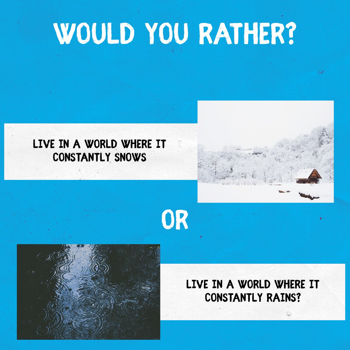 Which would you prefer? Let us know in the comments below! #acop #americanconsumeropinion #surveysformoney #wouldyourather #snow #rain