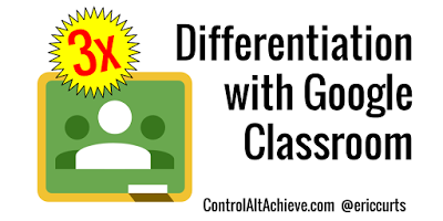 Triple Differentiation in Google Classroom - Beginning, Middle, and End controlaltachieve.com/2017/01/google…
#controlaltachieve