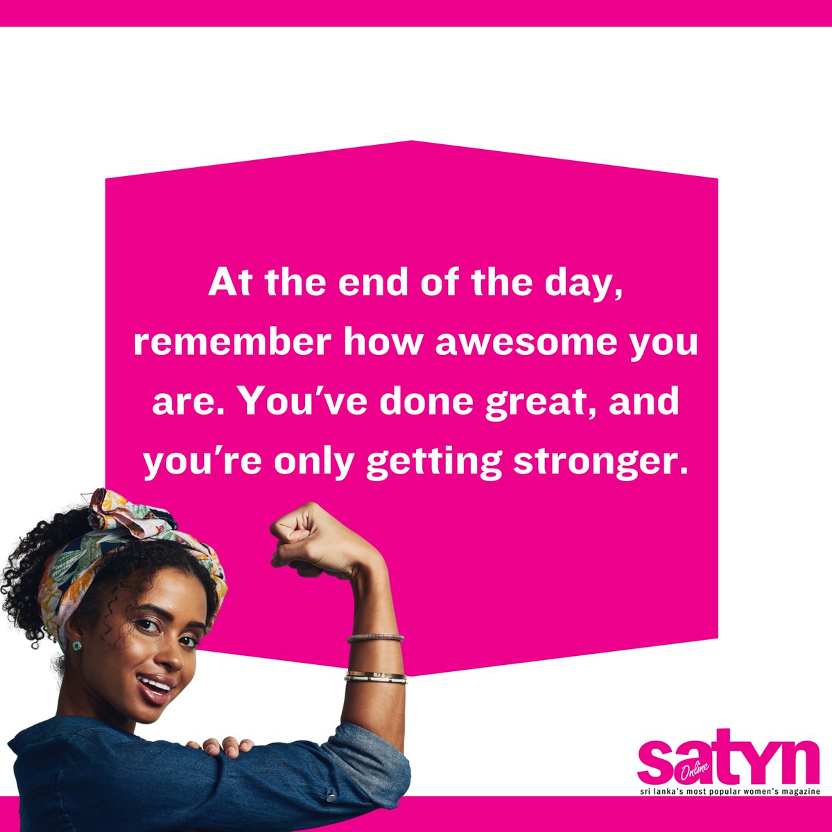 To the strong woman reading this,

You are great, you are enough, and you are amazing. Don't worry you will only grow stronger!

We know you do a lot of things to keep going. Would you mind telling us in the comments? We know you will empower a lot of other women as well!