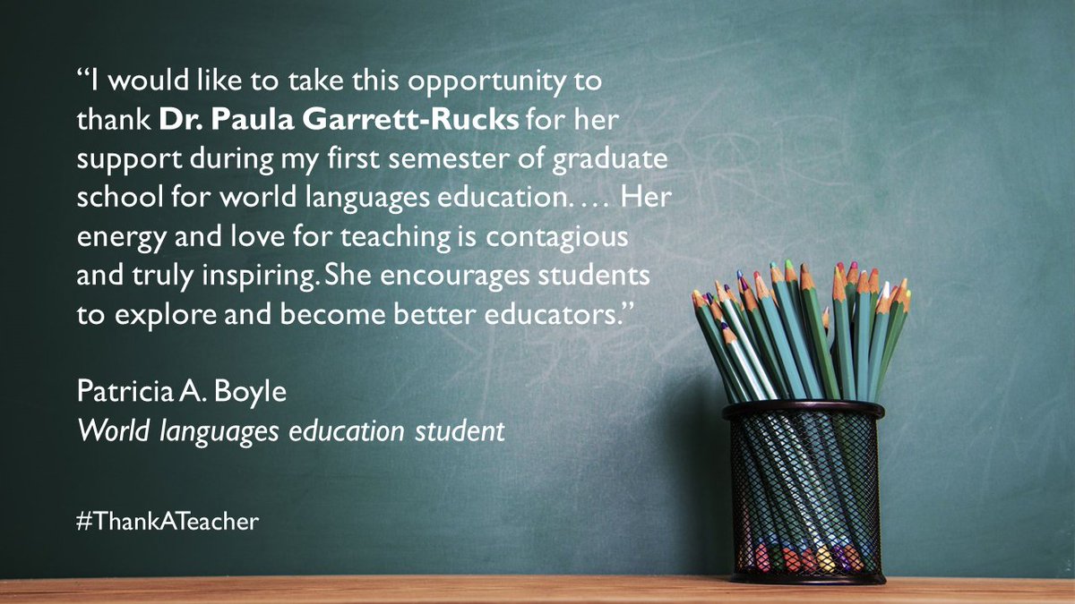 'I would like to thank Dr. Paula Garrett-Rucks for her support during my first semester of graduate school. … She encourages students to explore and become better educators.” -Patricia A. Boyle, world languages education student #ThankATeacher t.gsu.edu/42EeJ7v