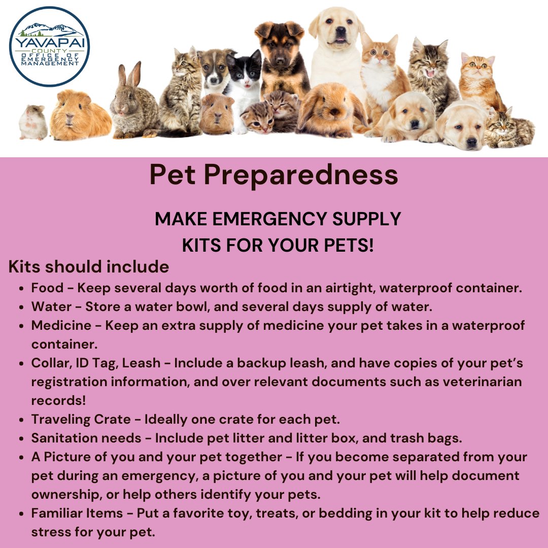 Emergency Kits are not just for humans! Make sure you have supplies for your furry, feathered, or hairless family friends! 

#Pets #EmergencyManagement #PetPreparedness #YavapaiCounty #Animals #Sheltering #PreparedNotScared #AnimalPreparedness #CommunityResilience