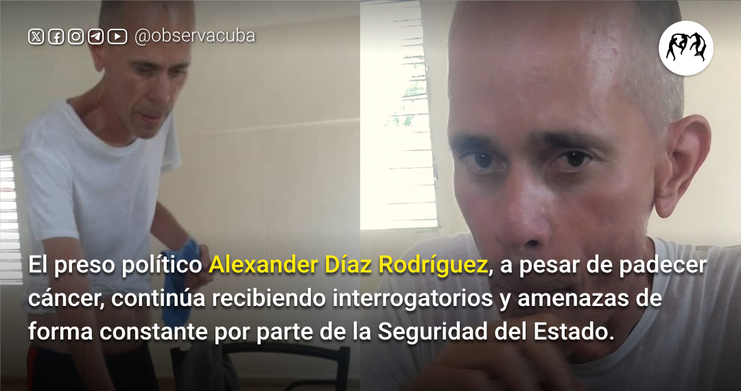 El preso político Alexander Díaz Rodríguez, a pesar de padecer cáncer, continúa siendo interrogado y amenazado por la Seguridad del Estado. 'Basta ya de abusos, pedimos su libertad inmediata. ¡Libertad ya!' expresó su madre. #SOSCuba #LibertadParaLosPresosPoliticosCuba #Cuba