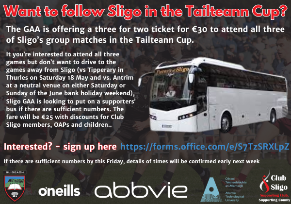 The GAA is offering a 3 for 2 ticket offer for group stage of #TailteannCup up to 2.00pm this Friday (May 10). Sligo GAA is looking to arrange a supporters' bus for the Tipperary and Antrim games which are away from Sligo. If interested, sign here forms.office.com/e/S7TzSRXLpZ