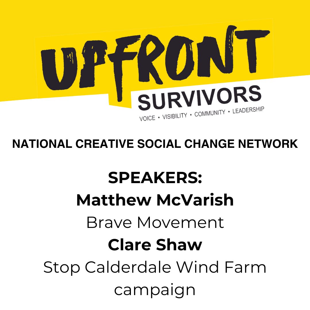 The next #UpFrontSurvivors National Creative Social Change Network is approaching! Guest speakers on Wed 15 May (5-7pm) are Matthew McVarish, talking about the Brave Movement, and @ShareClaw, introducing the campaign to Stop Calderdale Wind Farm ✊ 👉 eventbrite.com/e/ufs-national…