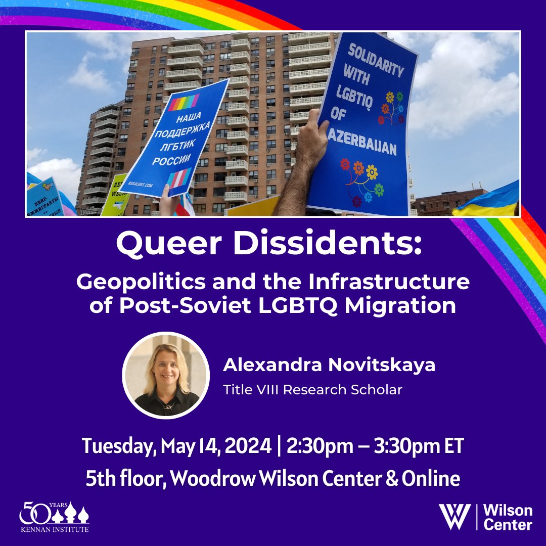 Join us at @TheWilsonCenter on Tuesday, May 14 for a presentation by Title VIII Research Scholar Alexandra Novitskaya on #Russia's 'queer dissidents' and the factors driving #LGBTQ migration from Russia and other post-Soviet states to the US. RSVP: wilsoncenter.org/event/queer-di…