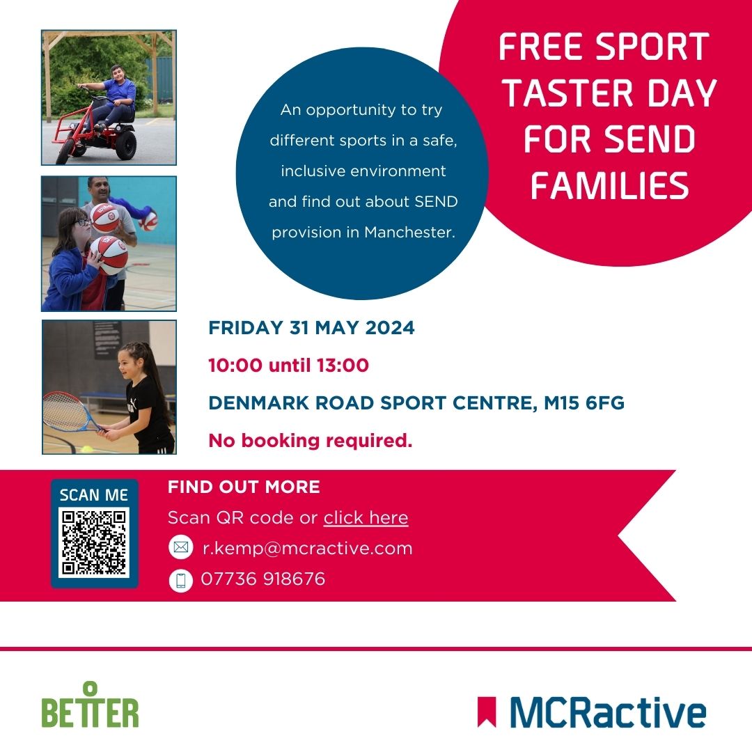 Manchester Active, in partnership with Better UK, arehosting a series of FREE sport taster days for individualswith Special Educational Needs and Disabilities (SEND),and their families. Siblings, parents, carers all welcome.Try different sports in a safe and inclusive environment