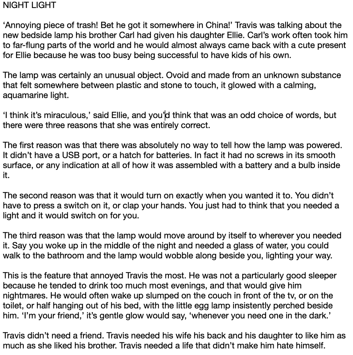 I was challenged to write a horror story and I liked it so much I thought I'd share it here. The brief was to make a story out of a Family Guy joke in which Stephen King's 237th novel is about a haunted bedside lamp. I did something a little different with it. Here's part one: