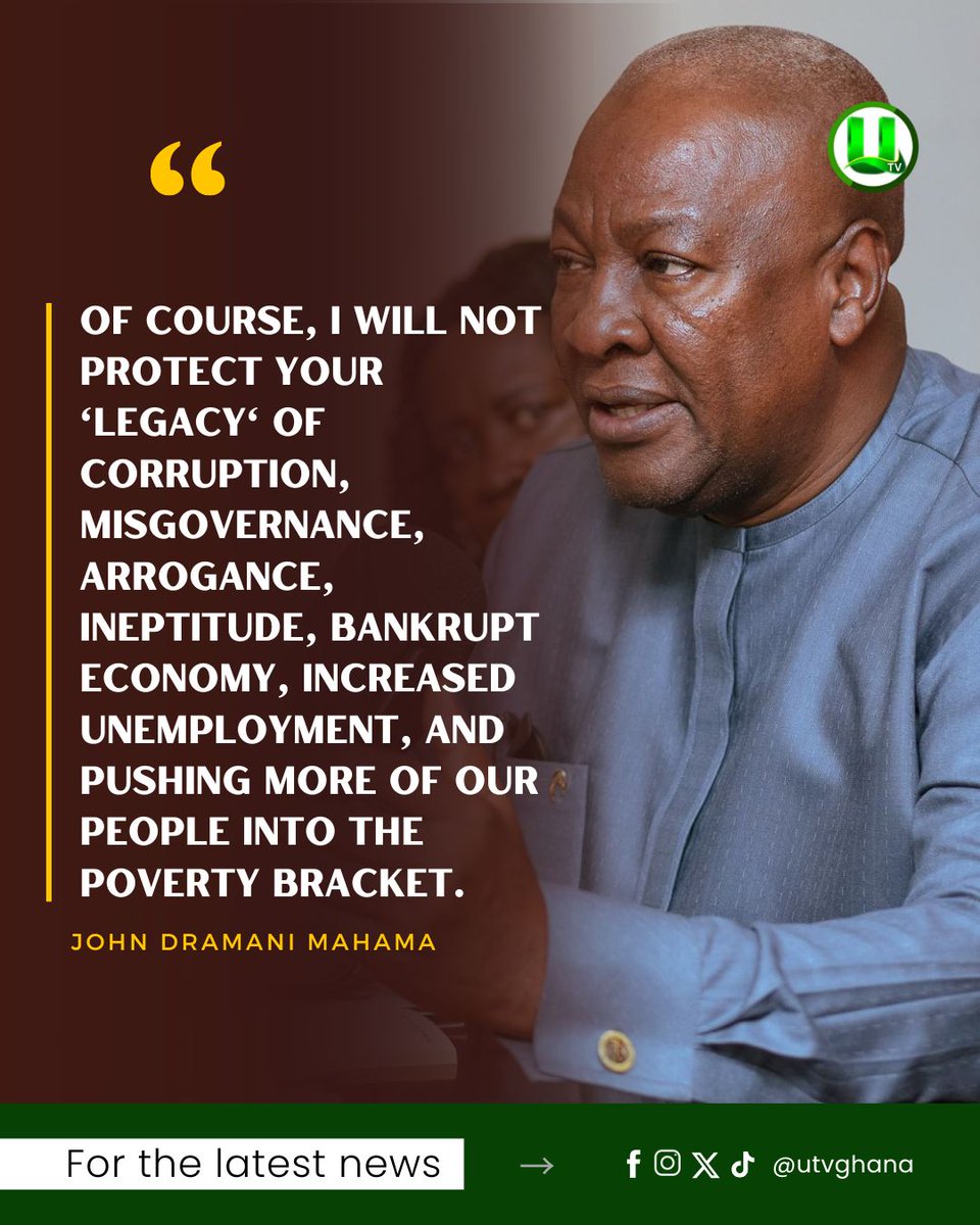 I will not protect your legacy of Corruption, Misgovernance, and Economic Hardship - John Mahama #UTVGhana