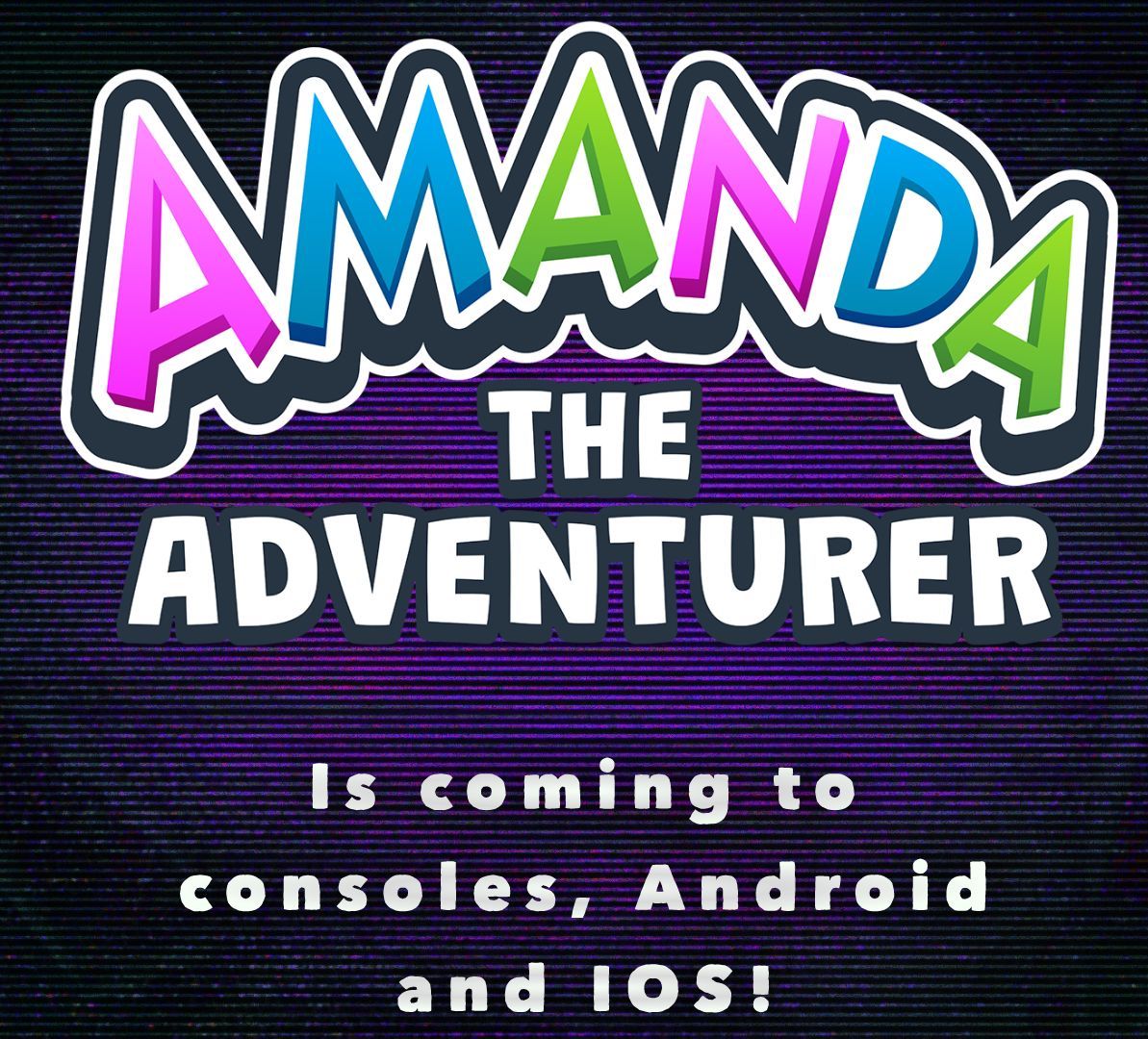 You've asked, you've commented, you've sent letters, you've asked on Discord (a lot). Yeah okay. AMANDA THE ADVENTURER IS COMING TO CONSOLES and IOS/Android. CONFIRMED. OFFICIAL. HAPPENING. STAY TUNED.