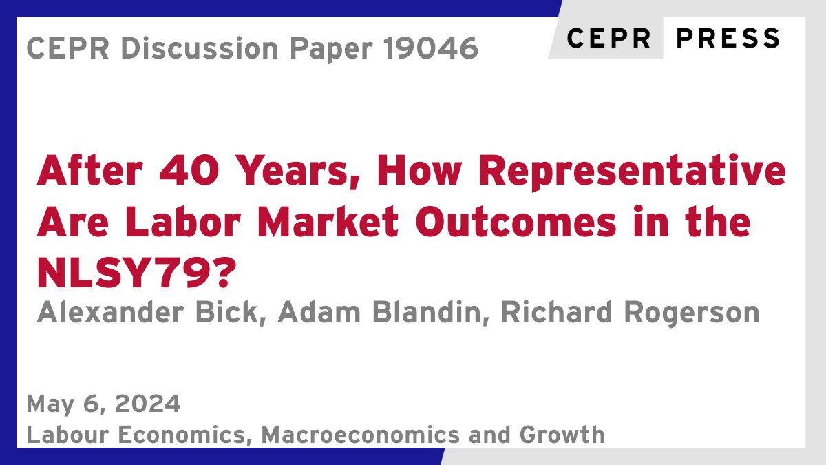 New CEPR Discussion Paper - DP19046 After 40 Years, How Representative Are Labor Market Outcomes in the NLSY79? Alexander Bick @stlouisfed @STLFedResearch, Adam Blandin @VanderbiltEcon, Richard Rogerson @PrincetonSPIA ow.ly/fM5H50RycPK #CEPR_LE, #CEPR_MG #economics