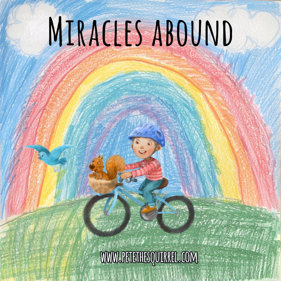 Miracles Abound - Can you see them? #miracles #love #look #squirrels #childrensbook #bookstagram #lawofattraction #gratefuleveryday #abundance #animals #pets #love #petethesquirrel #kidsbook #childrensauthorsofinstagram #kidlit #read #readaloud #miracle