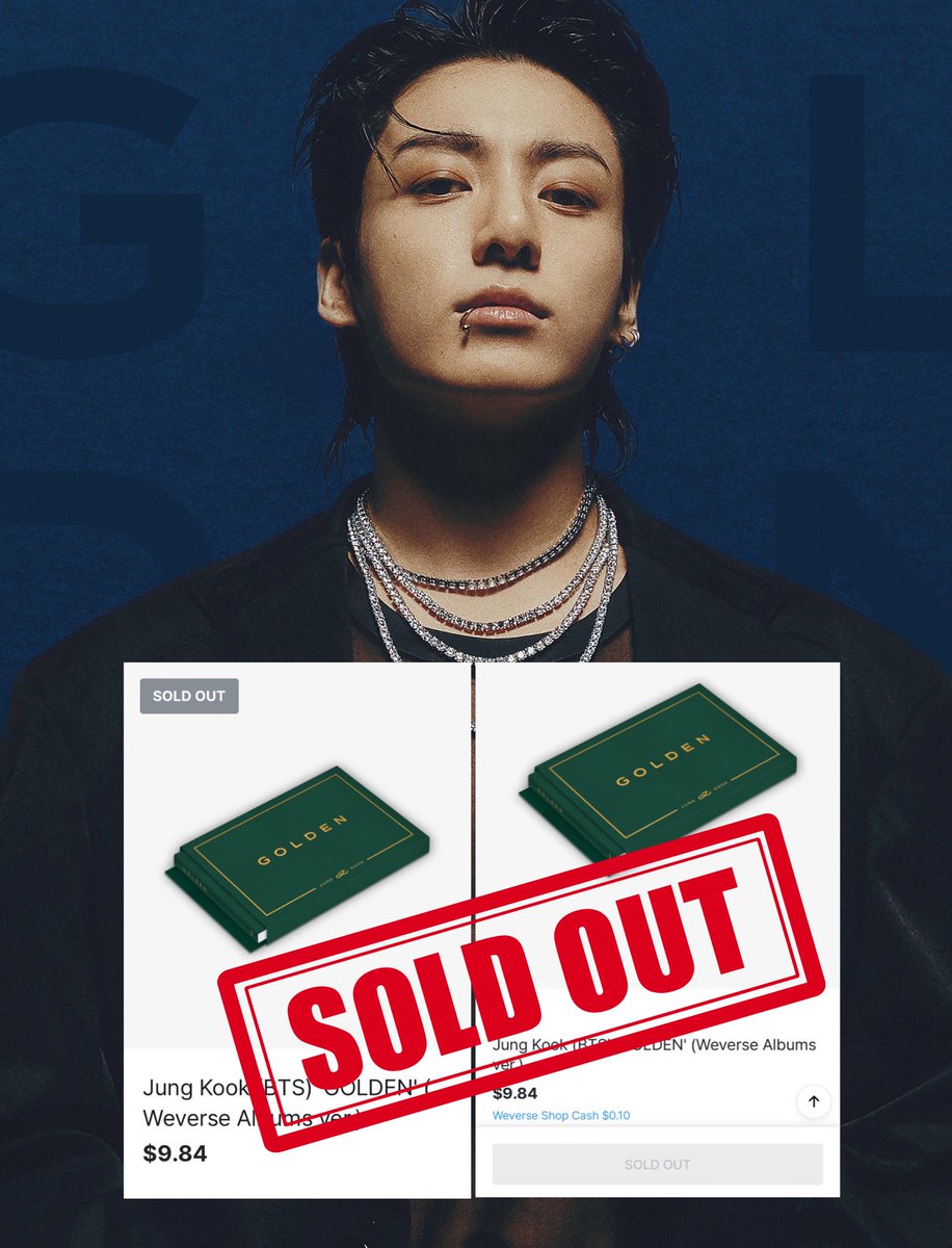OH MY GOD!! As we are placing orders for GOLDEN… SOLD OUT KING JUNGKOOK STRIKES AGAIN!!

Jungkook’s “GOLDEN” Weverse Albums Version is now SOLD OUT on Weverse Global 🔥🔥

PLEASE RE-STOCK @weverseshop @bts_bighit @HYBEOFFICIALtwt 

SOLD OUT KING JUNGKOOK