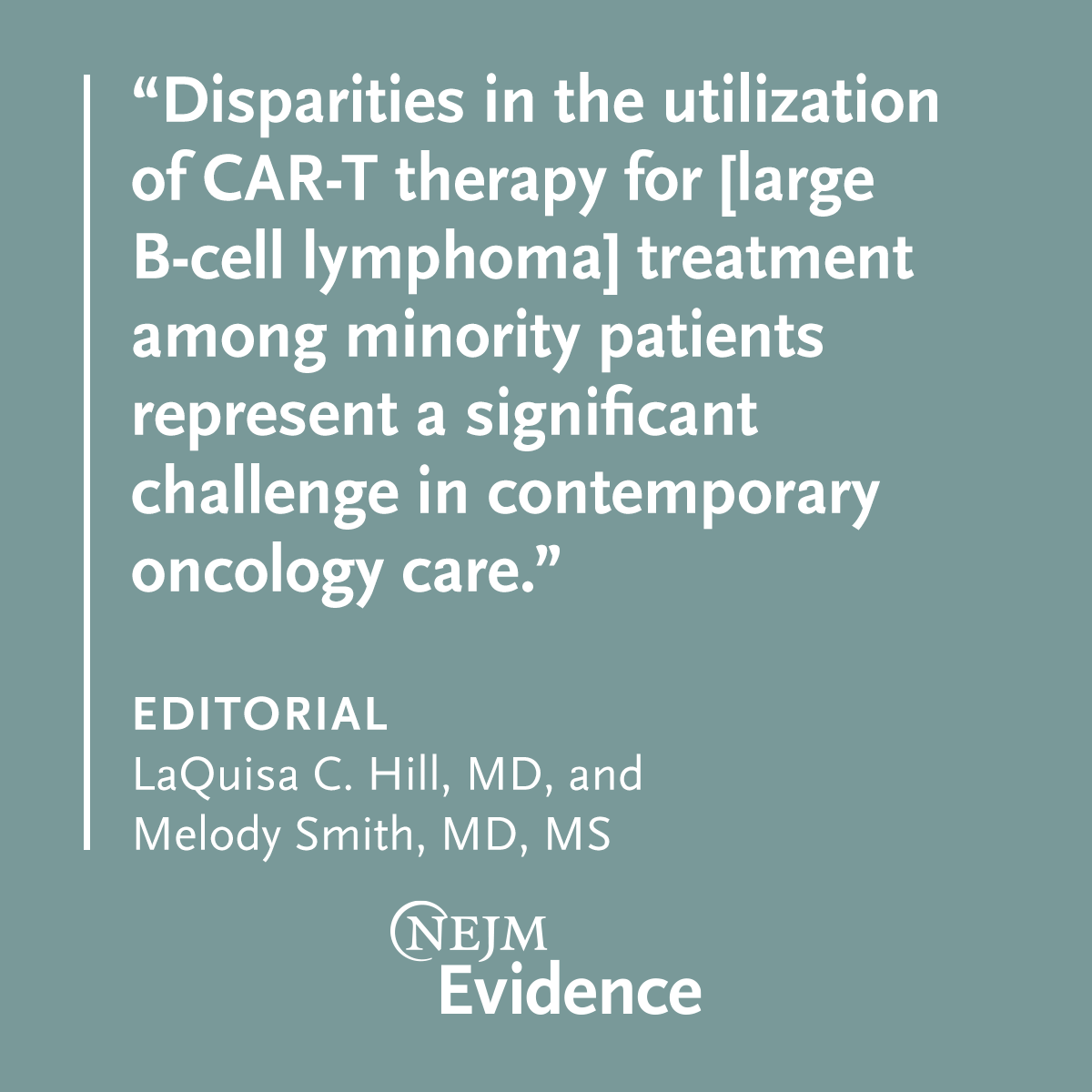 Editorial: “An Assessment of CAR-T Cell Therapy Utilization among Racial and Ethnic Minority Patients” by LaQuisa C. Hill, MD, and Melody Smith, MD, MS eviden.cc/3x2z1Nv
