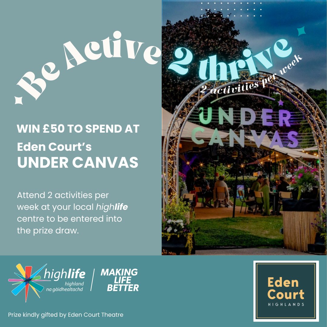 ✨ Be Active 2 Thrive ✨ 🤩 WIN £50 to spend at Eden Court's Under Canvas ✅ Attend 2 activities per week to be entered into the prize draw! 🚨 BE SCAM AWARE: High Life Highland will contact the prize winner DIRECTLY by phone or email #MakingLifeBetter #BeActive2Thrive