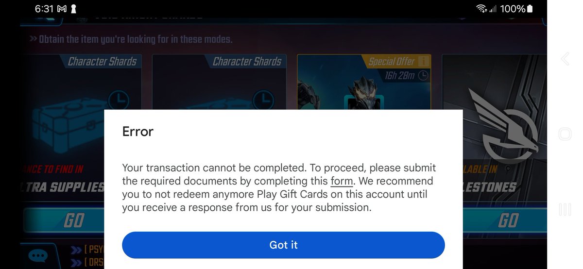 @GooglePlay haven't received a reply to my previous post from yesterday yet... getting the ' transaction can't be completed...complete forms' error in Marvel Strike Force...this is the only mobile game I play that this error occurs...any other game I play works fine.