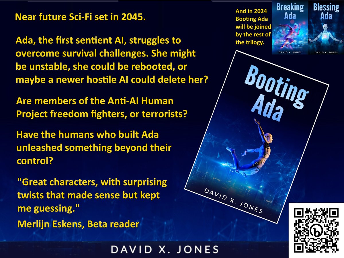 jgmacleodauthor's tweet photo. https://t.co/o4i4bWIBxw
It’s 2045. Dr Elliot Brady and his team have created the first sentient AI.
The new entity grows fast and soon realizes it is in danger.
Booting Ada by @davidxjauthor.
https://t.co/o4i4bWIBxw
#bookstoread #BookTwitter #Booksday #books #Wednesdayvibe https://t.co/waGjV0TuqQ