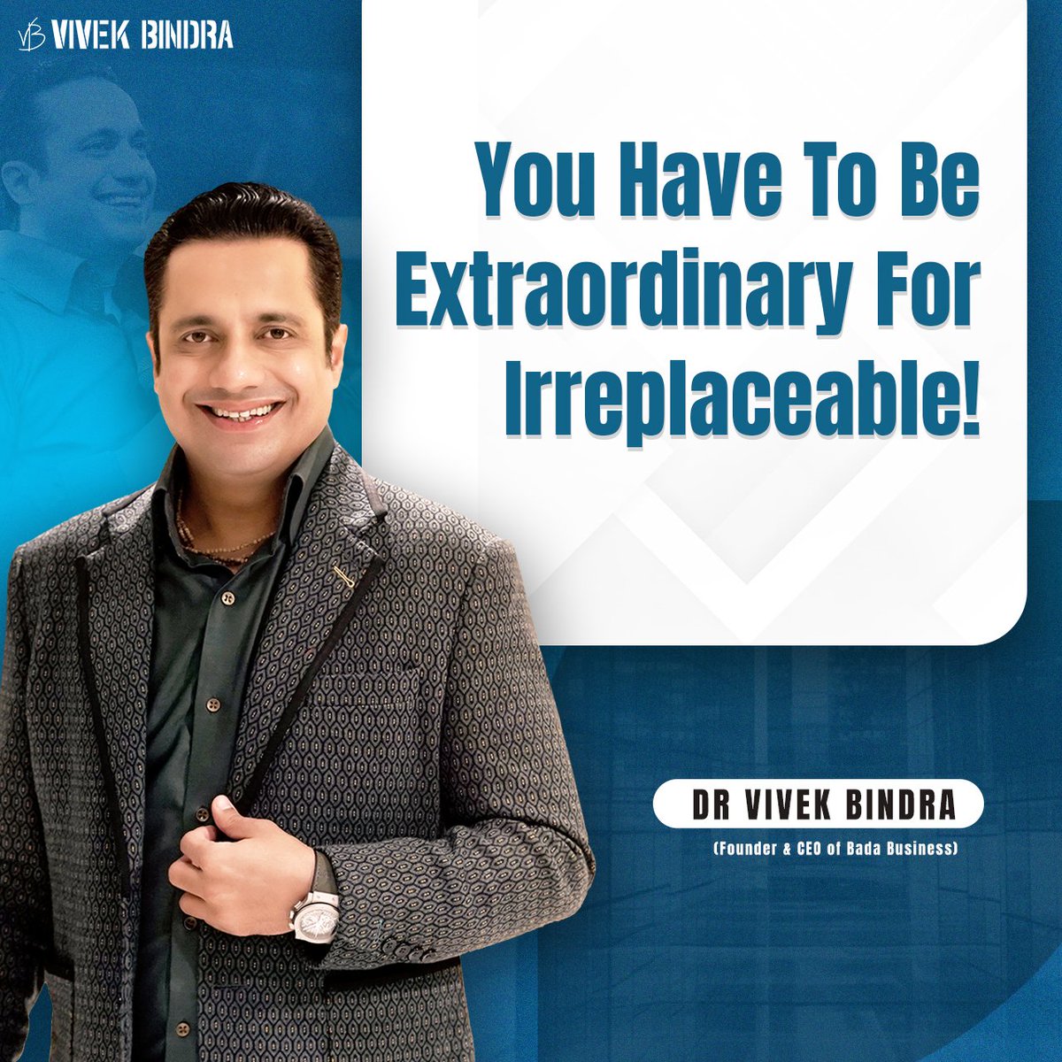 To be Irreplaceable, you need to be Extraordinary in your work. #VBQuote #Motivation #DrVivekBindra #BadaBusiness