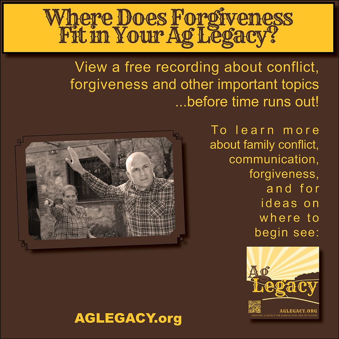 Where Does Forgiveness Fit in Your Ag Legacy?
#AGLEGACY #FarmSuccession #EstatePlanning

View a free recording about conflict, forgiveness and other important topics …before time runs out!