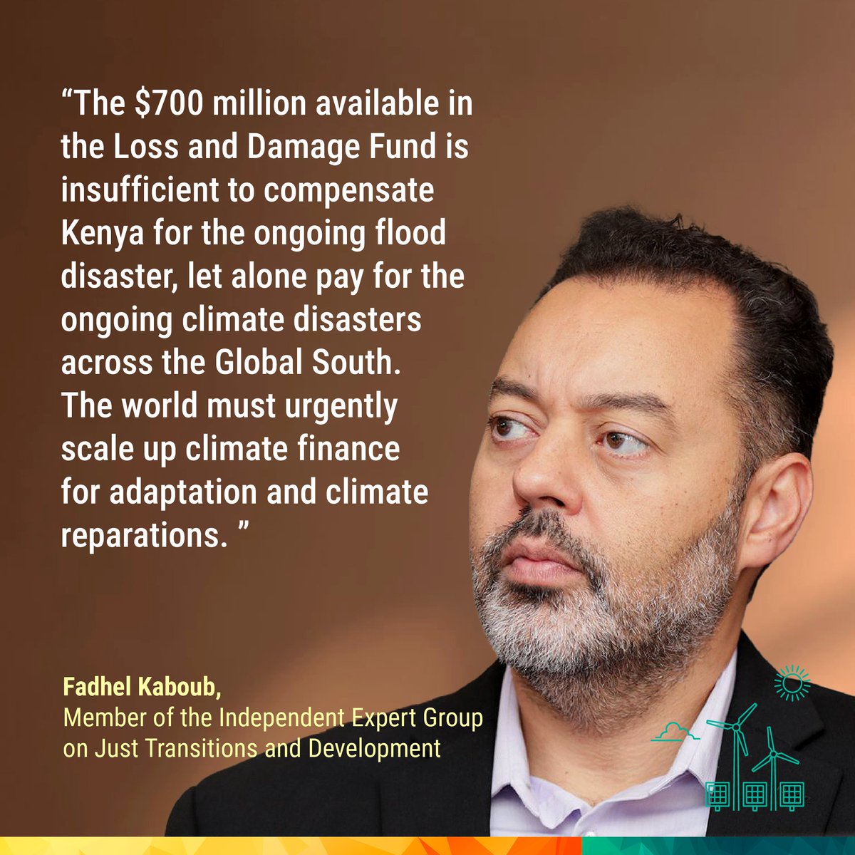 Fadhel Kaboub, member of the Independent Expert Group on Just Transitions and Development 'The $700 million available in the #LossandDamage Fund is insufficient to compensate Kenya for the ongoing #flood disaster alone, let alone pay for the ongoing #climate disasters across the