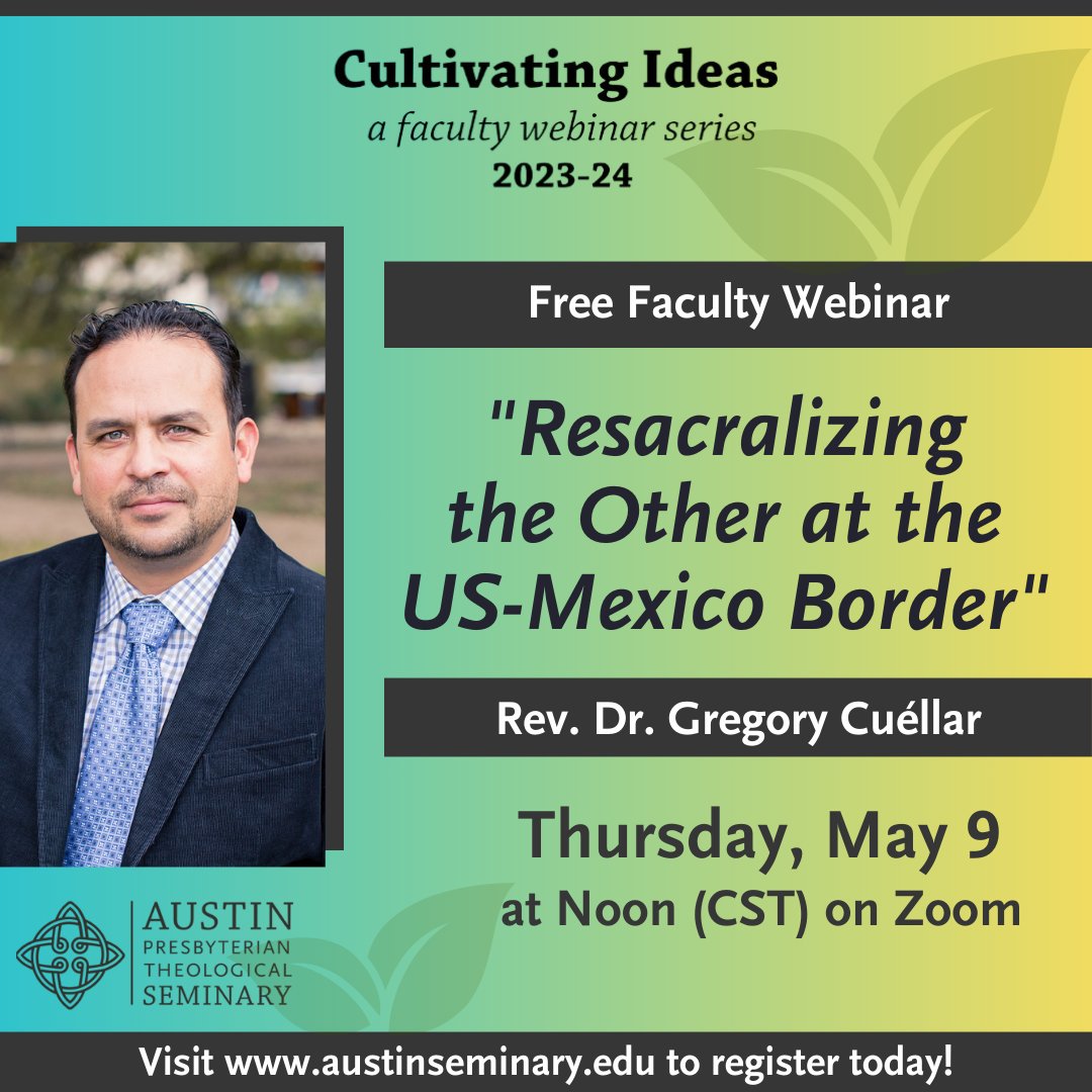 Join us this Thursday at 12 PM CST for our final Cultivating Ideas webinar of the Spring with the Rev. Dr. Gregory Cuéllar, Associate Professor of Old Testament, on 'Resacralizing the Other at the US-Mexico Border.'

Register for free at austinseminary.edu/lifelong-learn…