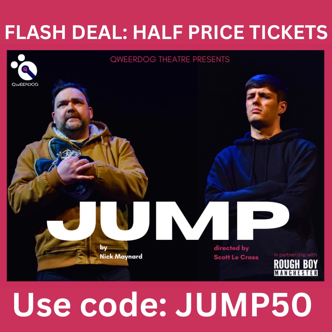 FLASH DEAL ⚡️ GRAB YOUR #HALFPRICE TICKETS TO THIS INCREDIBLE PIECE OF NEW #LGBT+ THEATRE TONIGHT! 🏳️‍🌈 USE CODE JUMP50 AT THE CHECKOUT TO CLAIM YOUR TICKET! @qweerdog