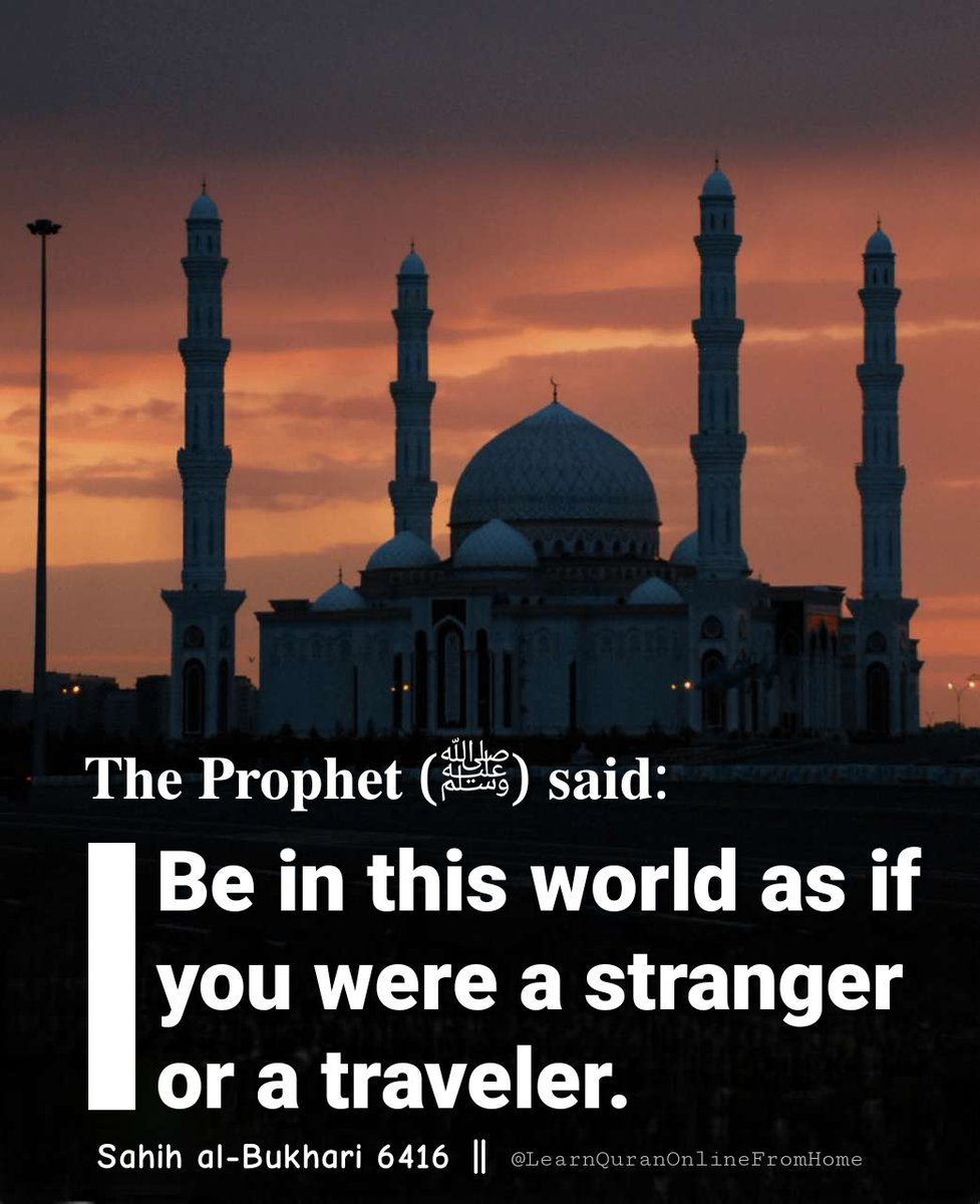 𝐓𝐡𝐞 𝐏𝐫𝐨𝐩𝐡𝐞𝐭 (ﷺ) 𝐬𝐚𝐢𝐝: Be in this world as if you were a stranger or a traveler. [Sahih al-Bukhari : 6416]