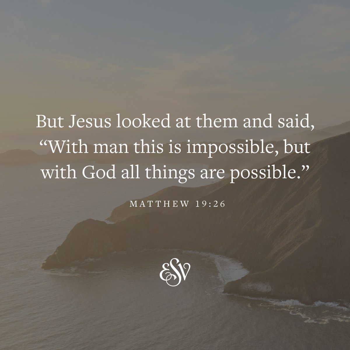 But Jesus looked at them and said, 'With man this is impossible, but with God all things are possible.' —Matthew 19:26 ESV #Verseoftheday #ESV #Bible