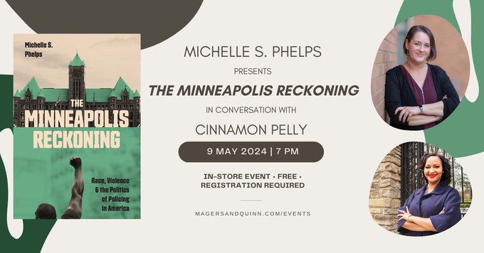 📣THURSDAY, MAY 9 at 7PM: Join @UMNSociology Professor @MichelleSPhelps & Cinnamon Pelly @magersandquinn for a conversation about Professor Phelps' new book #TheMinneapolisReckoning.

Registration required: z.umn.edu/9ivs. 🎟️Only a few tickets left! 🎟️

@umncla
