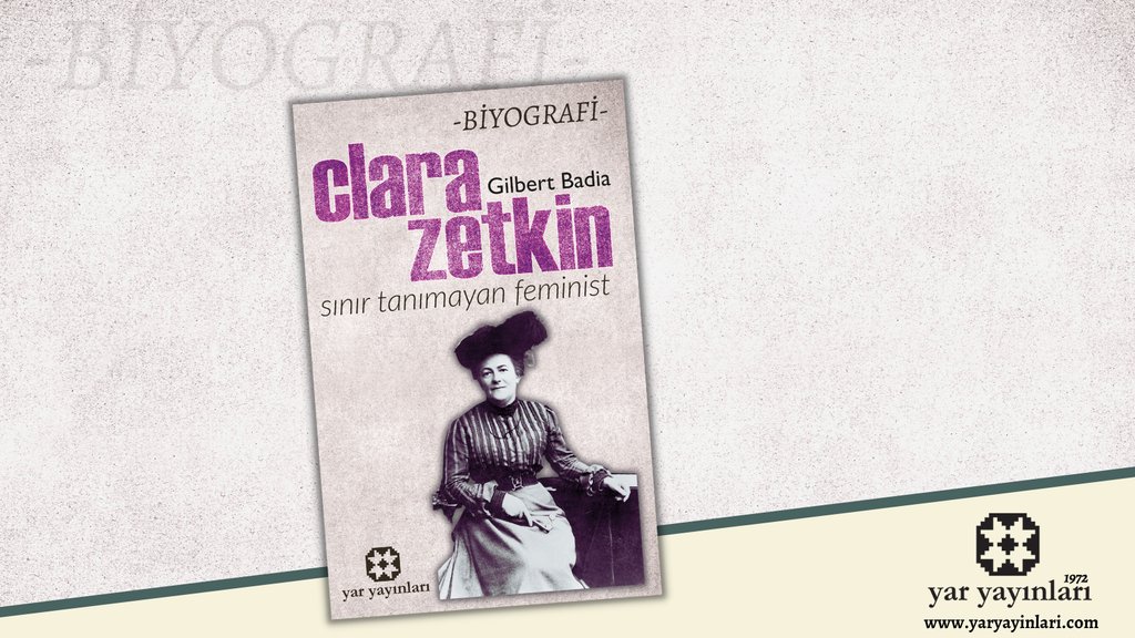 Sınır Tanımayan Feminist: Clara Zetkin, işçi sınıfının ve kadın hareketinin yılmaz savaşçısının biyografisidir. #yaryayınları #clarazetkin #biyografi #feminizm #yaşamöyküsü #kitap #sosyalizm #8mart
