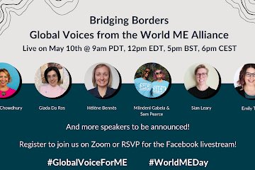 Bridging Borders – learn how ME advocates around the world have been using innovative advocacy campaigns to break down barriers and amplify the voices of those affected by ME. Fri 10th May at 5pm BST. Register for free. Also livestreamed on WMEA FB page
tinyurl.com/mw6rcy5d