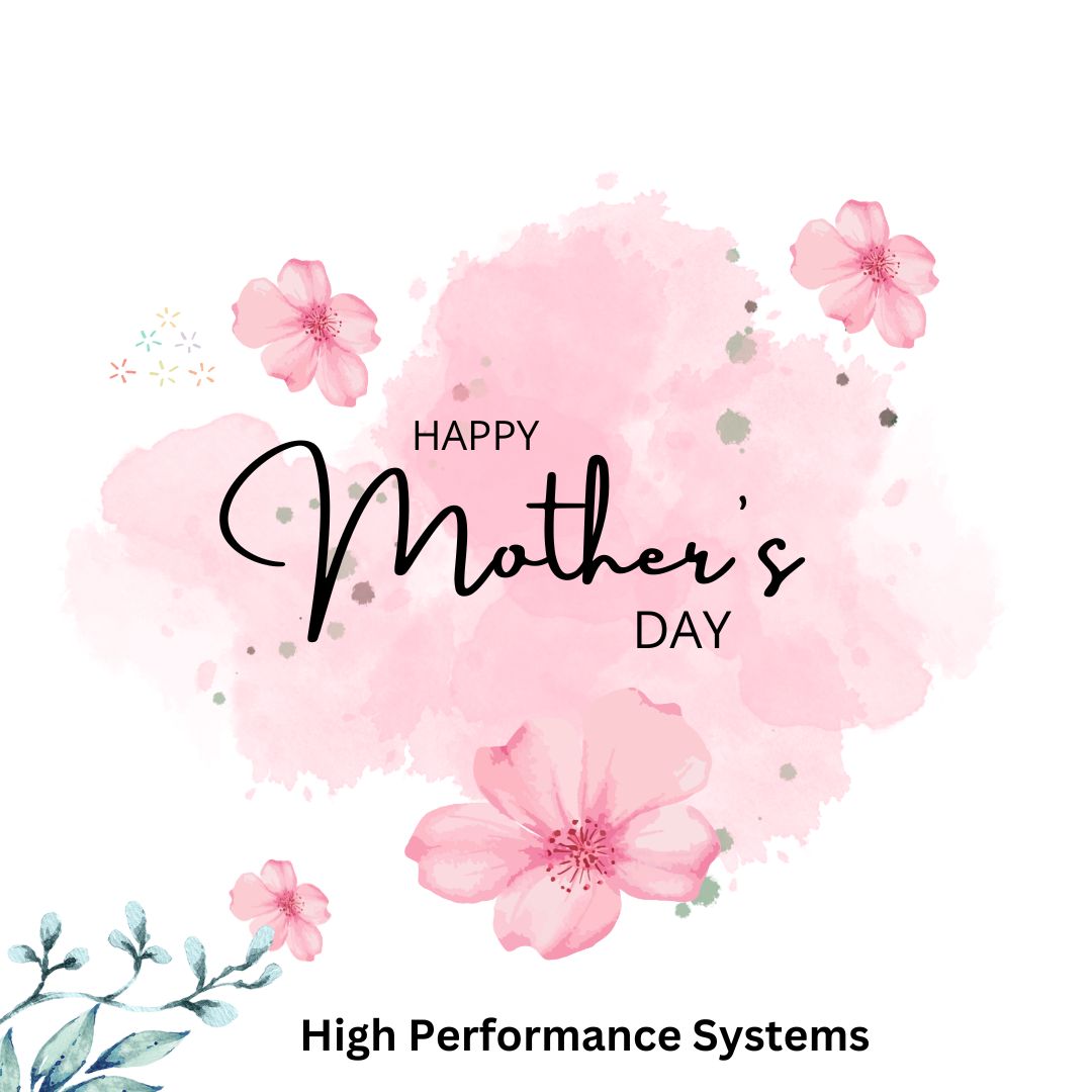 Happy Mothersday 🌸 highperformancesystems.com