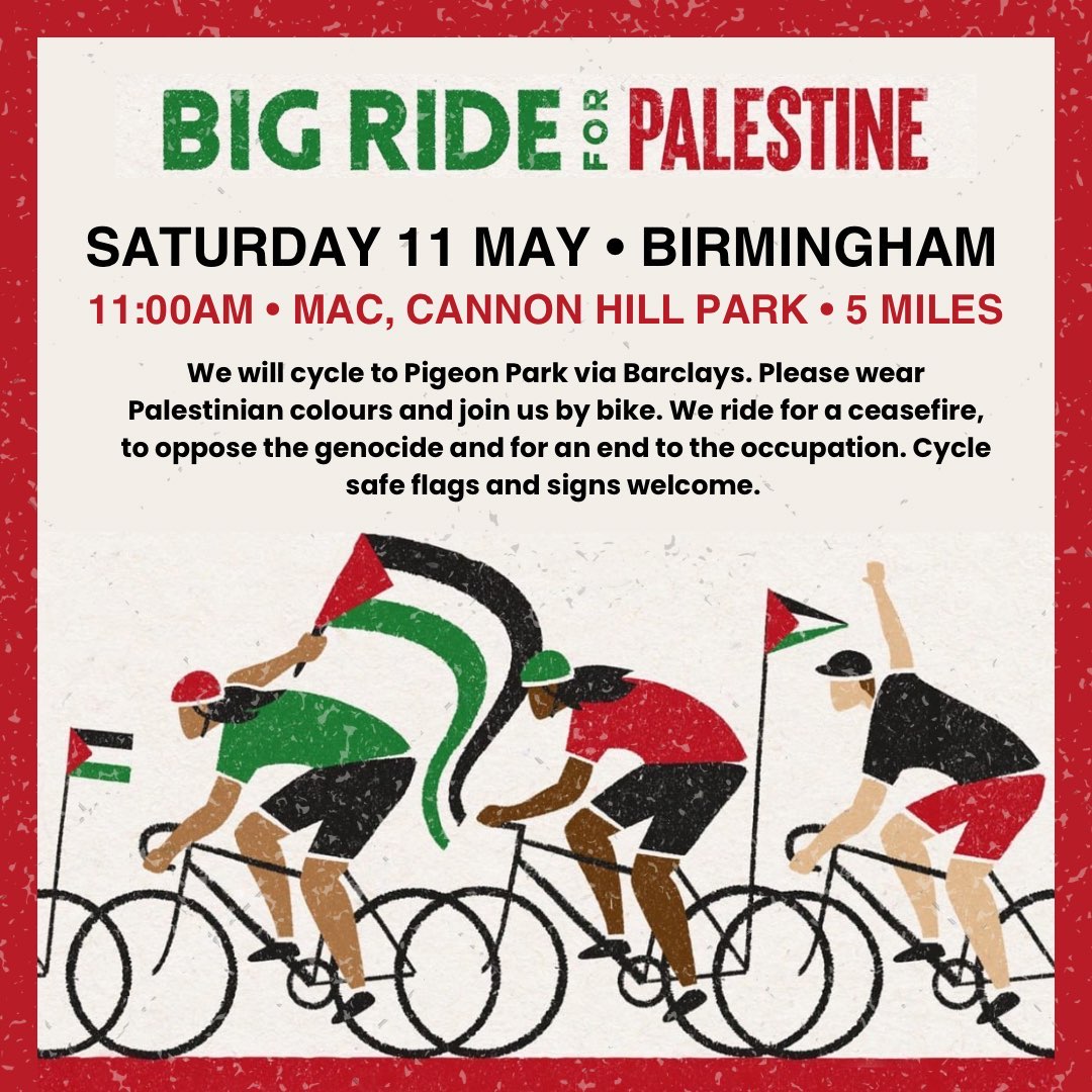 Happening in #Birmingham this Saturday, 11th May. 📍Meet at the Mac, Cannon Hill Park for an 11AM start. #RideForPalestine #RideForGaza #EndtheGenocide #CeasefireNOW