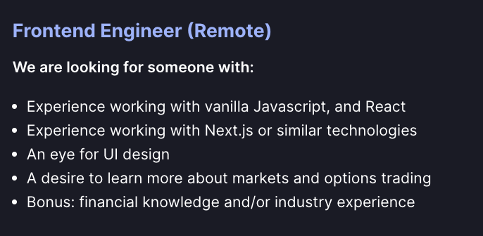 Unusual Whales is hiring!  

We are looking for React Native, mobile, and frontend engineers!  

All positions are remote, with competitive salaries, benefits, and full-time or part-time!  

Come join, the waters are warm!

Email jobs @ unusualwhales dot com