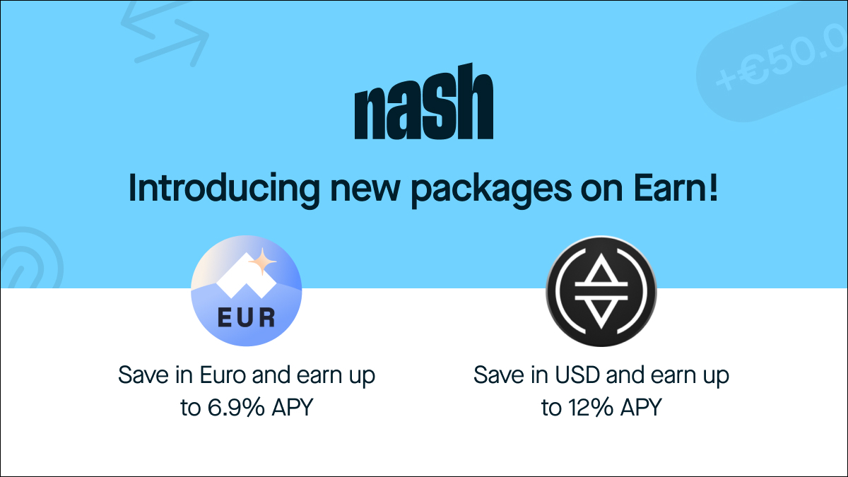 Introducing new packages on Earn! 💶 stEUR: Now you can earn up to 6.9% APY on your Euro 💵 USDe: Save in USD and earn up to 12% APY If you’re holding cash on Nash, you can simply move your funds into stEUR or USDe to earn extra on it 💸