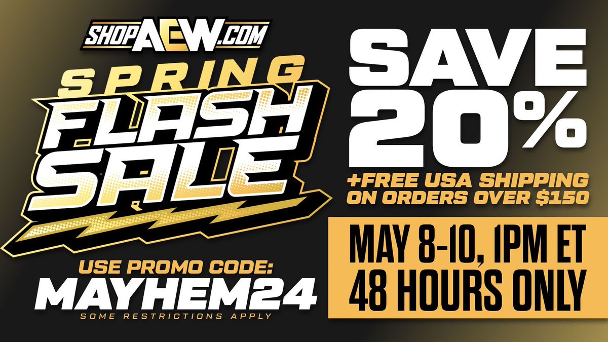 The Spring Flash Sale at ShopAEW.com has begun! You have 48 hours (until 1pm ET on Friday, May 10th) to use 20% off code: MAYHEM24