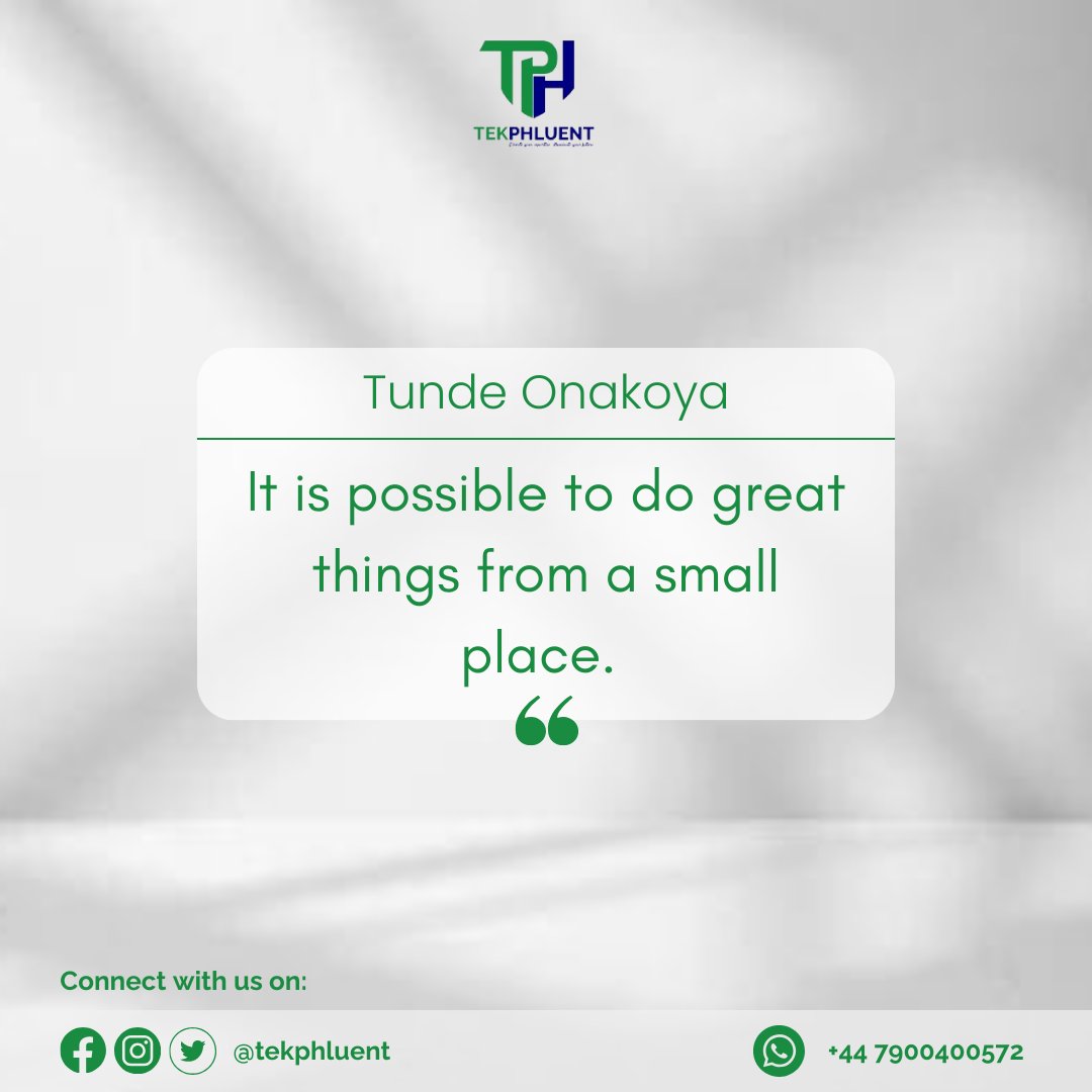 Big dreams know no bounds! 'It is possible to do great things from a small place.' - Tunde Onakoya. Let these words inspire you to reach for the stars, no matter where you start.

#Tekphluent #DreamBig #Possibilities #Inspiration
