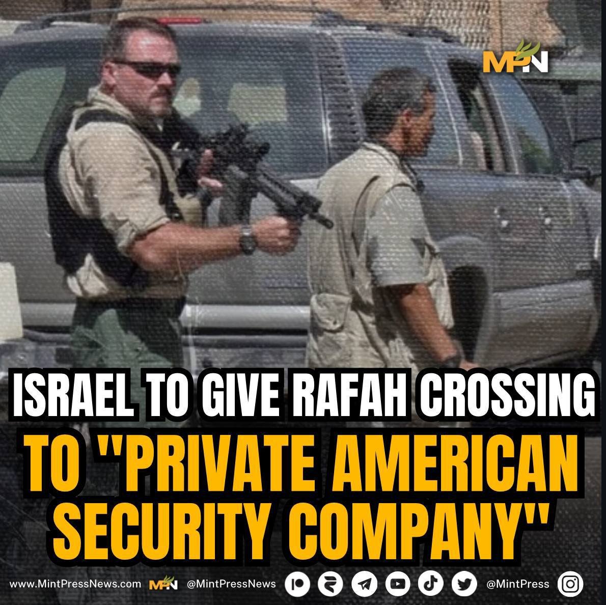 Will Israel pass control of the Rafah crossing in Gaza to US mercenaries? According to a new report in Haaretz, the United States, Israel, and Egypt have agreed that 'a private American security company will assume management of the crossing after the IDF concludes its…