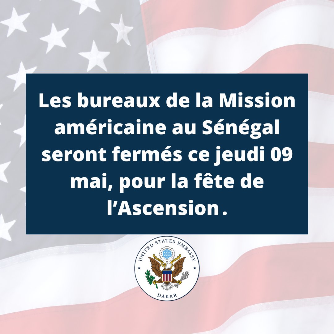 Les bureaux de la Mission américaine au Sénégal seront fermés ce jeudi 09 mai, pour la fête de l’Ascension .