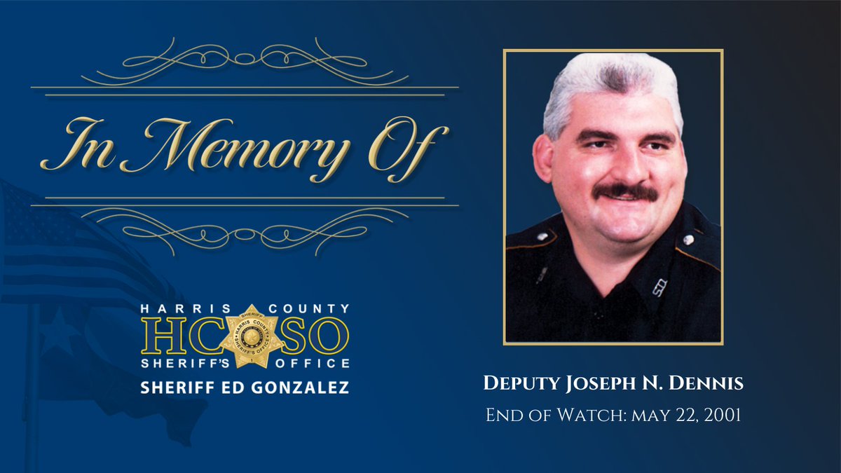 In memory of Deputy Joseph N. Dennis: On May 22, 2001, he was involved in a pursuit. While attempting to handcuff the suspect, the suspect fatally shot Deputy Dennis. He was survived by his wife, also an HCSO deputy, now retired, and his two children. Gone but never forgotten.