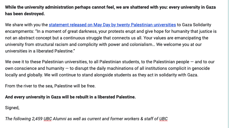 Almost 2,500 UBC Alumni as well as former & current workers, staff & faculty stand with UBC student encampment for Gaza Every university in Gaza has been destroyed, yet, UBC is choosing genocide. We offer our voices in support of divestment from genocide forms.gle/ZMs6Q1SGiqLcTo…